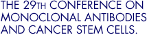 THE 29TH CONFERENCE ON MONOCLONAL ANTIBODIES AND CANCER STEM CELLS.